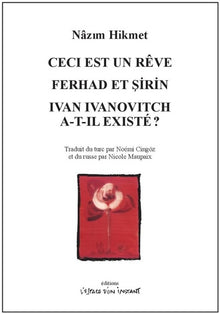 Ceci est un rêve / Ferhad et Sirin / Ivan Ivanovitch a-t-il existé ?