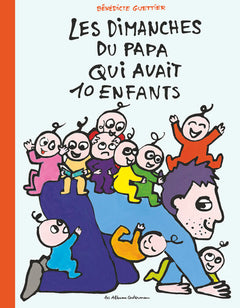 10 enfants et 1 papa - Les dimanches du papa qui avait 10 enfants