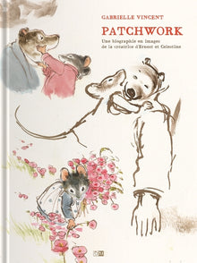 Patchwork - Une Biographie En Images De La Creatrice D'Ernest & Celestine