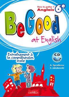 Be good at english anglais 6e avec CD-Rom inclus