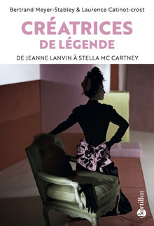 Créatrices de légende - De Jeanne Lanvin à Stella McCartney