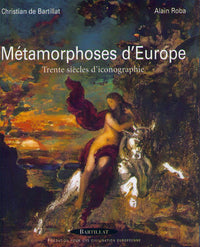Métamorphoses d'Europe - Trente siècles d'iconographie