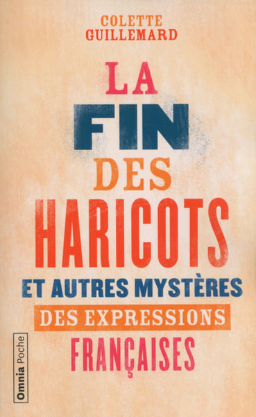 La fin des haricots et autres mystères des expressions françaises