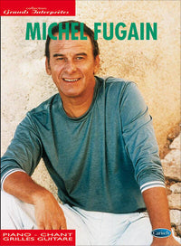 MICHEL FUGAIN : COLLECTION GRANDS INTERPRETES - 40 CHANSONS - PIANO, VOIX & GUITARE