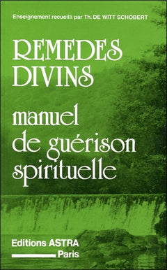 Remèdes divins - Manuel de guérison spirituelle
