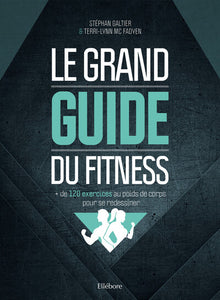 Le grand guide du fitness : + de 120 exercices au poids de corps pour se redessiner