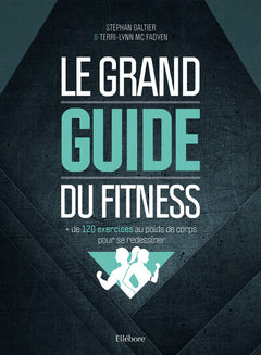 Le grand guide du fitness : + de 120 exercices au poids de corps pour se redessiner