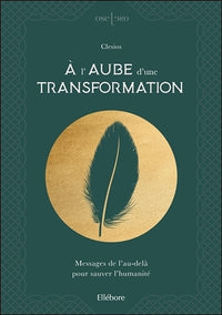 A l'aube d'une transformation - Messages de l'au-delà pour sauver l'humanité