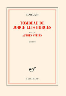 Tombeau de Jorge Luis Borges suivi d'autres stèles