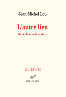 L'autre lieu: De la Chine en littérature