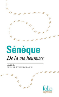 De la vie heureuse / De la brièveté de la vie