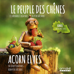 Le Peuple des chênes : Les adorables créatures de Petr Vàclavek - Acorn Elves : The lovely creatures from Petr Vàclavek