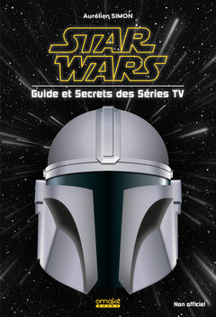 STAR WARS - Guide et Secrets des séries TV