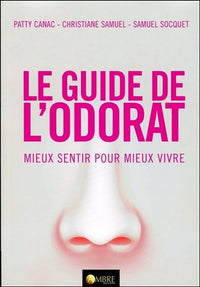 Le guide de l'odorat - Mieux sentir pour mieux vivre
