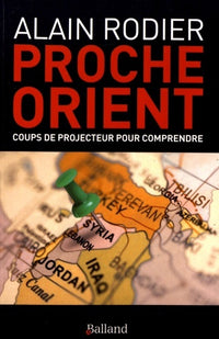 Proche Orient : coups de projecteur pour comprendre