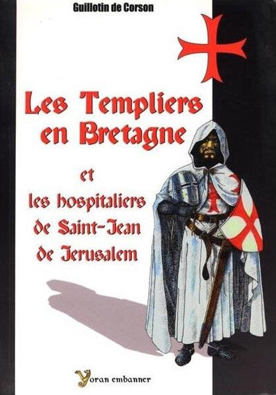 Les templiers et les hospitaliers de Saint-Jean de Jérusalem dits chevaliers de Malte en Bretagne