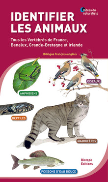 Identifier les animaux - Tous les vertébrés de France, Benelux, Grande-Bretagne et Irlande