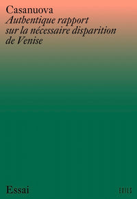 Authentique rapport sur la nécessaire disparition de Venise