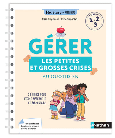 Être bien pour apprendre - Gérer les petites et les grosses crises au quotidien - Cycles 1, 2 et 3