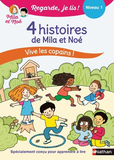 Regarde je lis ! 4 histoires de Mila et Noé Vive les copains !