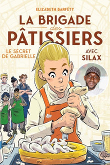 La brigade des pâtissiers avec Silax - Tome 3 Le secret de Gabrielle