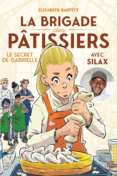 La brigade des pâtissiers avec Silax - Tome 3 Le secret de Gabrielle