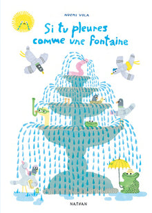 Si tu pleures comme une fontaine