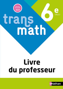 Transmath Mathématiques 6e - Livre du professeur