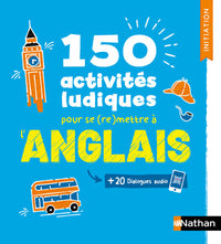 150 activités ludiques pour se (re)mettre à l'anglais - Initiation