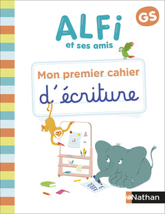 Alfi et ses amis - GS - Mon premier cahier d'écriture
