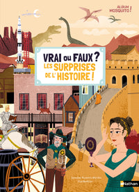 Vrai ou Faux ? Les surprises de l'Histoire !