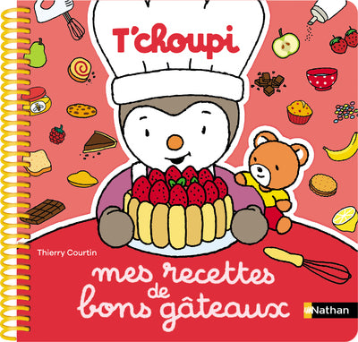 T'choupi - Mes recettes de bons gâteaux