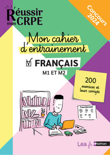 Réussir mon CRPE 2023 et 2024 - Mon cahier d'entrainement 200 exercices Français M1 M2