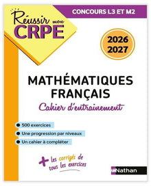 Réussir mon CRPE - Mon cahier d'entrainement Mathématiques Français - M1 M2