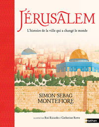 Jérusalem - L'histoire de la ville qui a changé le monde