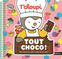 T'choupi Tout choco ! - Mes recettes super faciles au chocolat
