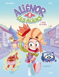 Aliénor et les aliens - Tome 1 Reine des aliens