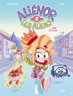 Aliénor et les aliens - Tome 1 Reine des aliens
