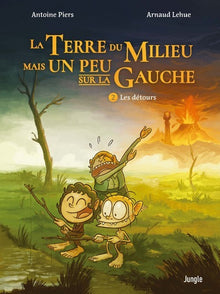 La terre du milieu mais un peu sur la gauche - Tome 2 Les détours
