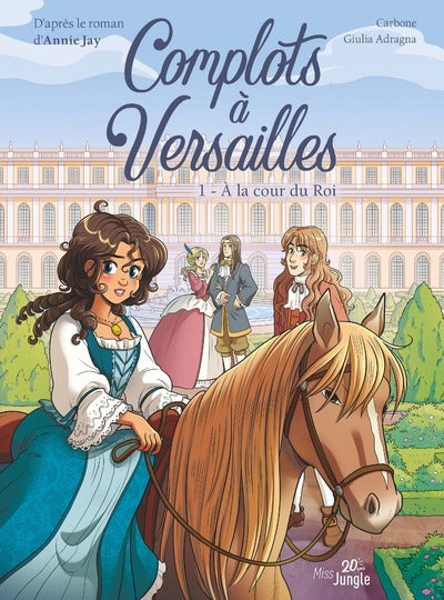 Complots à Versailles - Tome 1 A la cour du Roi