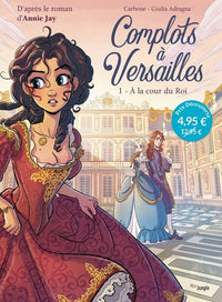 Complots à Versailles - Tome 1 A la cour du Roi