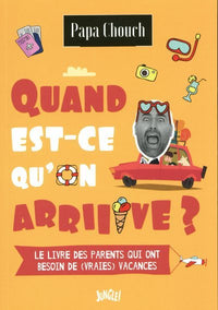 Quand est-ce qu'on arrive ?