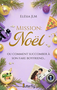 MISSION : NOEL (OU COMMENT SUCCOMBER À SON FAKE BOYFRIEND)