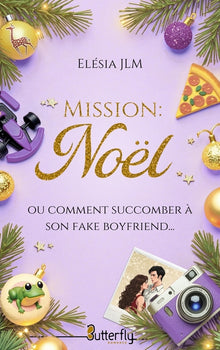 MISSION : NOEL (OU COMMENT SUCCOMBER À SON FAKE BOYFRIEND)