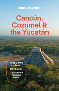 Cancun, Cozumel & the Yucatan 11ed anglais