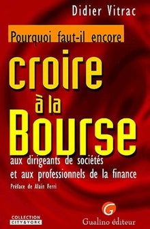 Pourquoi faut-il encore croire à la bourse, aux dirigeants de sociétés et aux PR