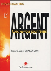Argent - Coachez-vous pour réussir