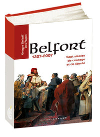 Belfort 1307-2007, sept siècles de courage et de liberté