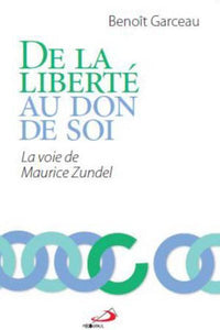 De la liberté au don de soi. La voie de Maurice Zundel