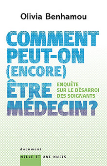 Comment peut-on (encore) être médecin ? Enquête sur le désarroi des soignants